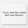 " If you think this is Hot!, don't miss Heaven"