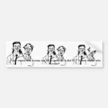 if you wanna find a crazy cop bumper sticker