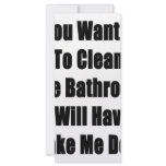 If you Want Me To Clean The Bathroom You Will Have rack cards