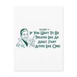 If You Want To Be Treated Like An Adult .. Post Cards