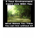 If your environment can't live with you t-shirts