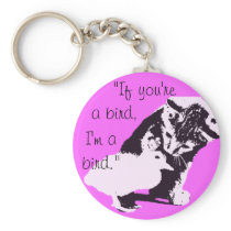 "if you're a bird, I'm a bird" cute