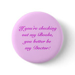 If you're checking out my Boobs, you better be ... buttons
