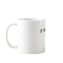 If you're going to ride my ass, at least pull my h coffee mug