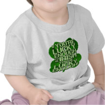 If You're Lucky Enough To Be Irish Tshirt
