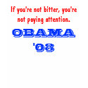 If you're not bitter, you're not paying attenti... t-shirts