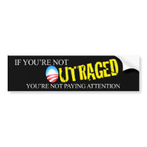 If You're Not Outraged Bumper Sticker