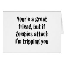 If Zombies Attack Im Tripping You Greeting Card
