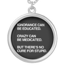 IGNORANCE CAN BE EDUCATED NECKLACE