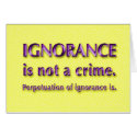 Ignorance is not a crime. cards