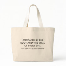 Ignorance is the root and the stem of every evil canvas bags