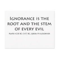 Ignorance is the root and the stem of every evil post cards