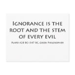 Ignorance is the root and the stem of every evil postcards