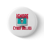 Ignore Cyber Bullies Pinback Button