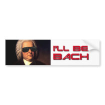 I'll be Bach bumper sticker