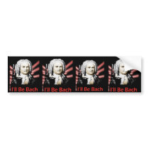 I'll Be Bach (Bumper) Stickers Bumper Stickers