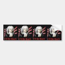 I'll Be Bach (Bumper) Stickers Bumper Stickers
