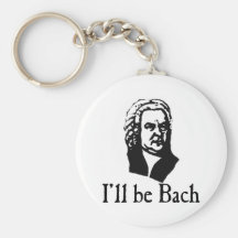 I'll Be Bach Keychains