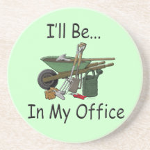 I'll Be in My Office Garden Drink Coasters
