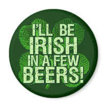 I'll Be Irish In  Few Beers