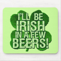 I'll Be Irish In  Few Beers