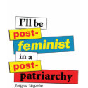 I'll be post-feminist in a post-pa... - Customised t-shirts
