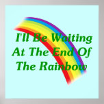 I'll Be Waiting At The End Of The Rainbow posters