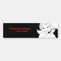 ILL BE YOUR FRIEND WITH BENEFITS BUMPER STICKER