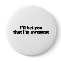 I'll bet you that i'm awesome pin