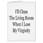 I'll Clean The Living Room When I lose My Virginit cards