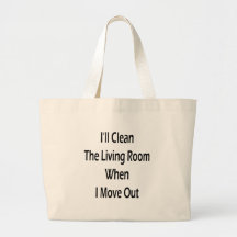 I'll Clean The Living Room When I Move Out Canvas Bags