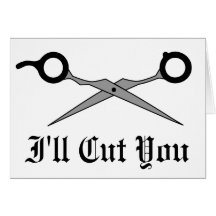 I'll Cut You (Black Hair Cutting Scissors) Greeting Cards