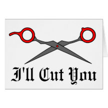 I'll Cut You (Red Hair Cutting Scissors) Card