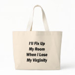I'll Fix Up My Room When I Lose My Virginity bags