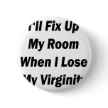 I'll Fix Up My Room When I Lose My Virginity buttons