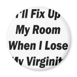 I'll Fix Up My Room When I Lose My Virginity magnets