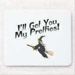 I'll Get You My Pretties Mouse Pads