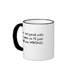 I'll just call you WRONG - Right Handed Coffee Mug