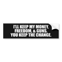 I'LL KEEP MY MONEY, FREEDOM, AND GUNS BUMPER STICKER