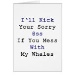 I'll Kick Your Sorry Ass If You Mess With My Whale cards