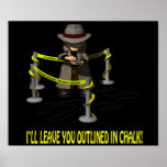 Ill Leave You Outlined In Chalk Print