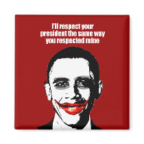 I'LL RESPECT YOUR PRESIDENT THE SAME WAY REFRIGERATOR MAGNET