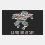 Ill Run Your Ass Over Rectangle Sticker