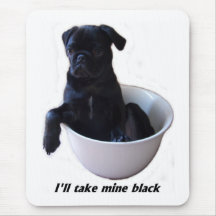 I'll take mine black - Black Pug Mouse Pad