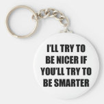 I'll Try To Be Nicer Keychains