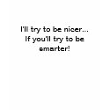 I'll try to be nicer t-shirts