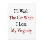 I'll Wash The Car When I Lose My Virginity postcards