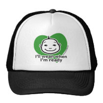 I'll wean when I'm ready hats