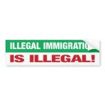 Illegal Immigration Is Illegal! Bumper Stickers