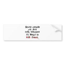 Illegal to kill them bumper sticker